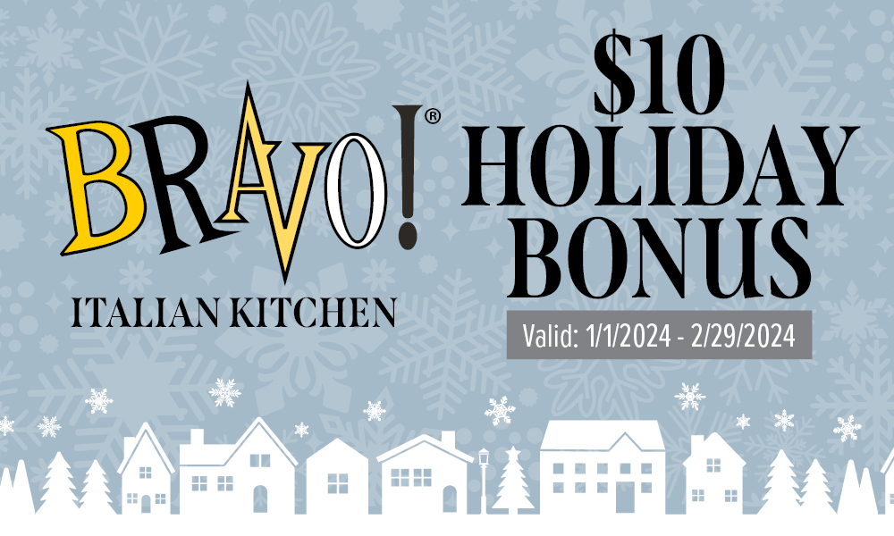$10 Holiday Bonus, Valid 1/1/2024 - 2/29/2024 at Bravo! Italian Kitchen