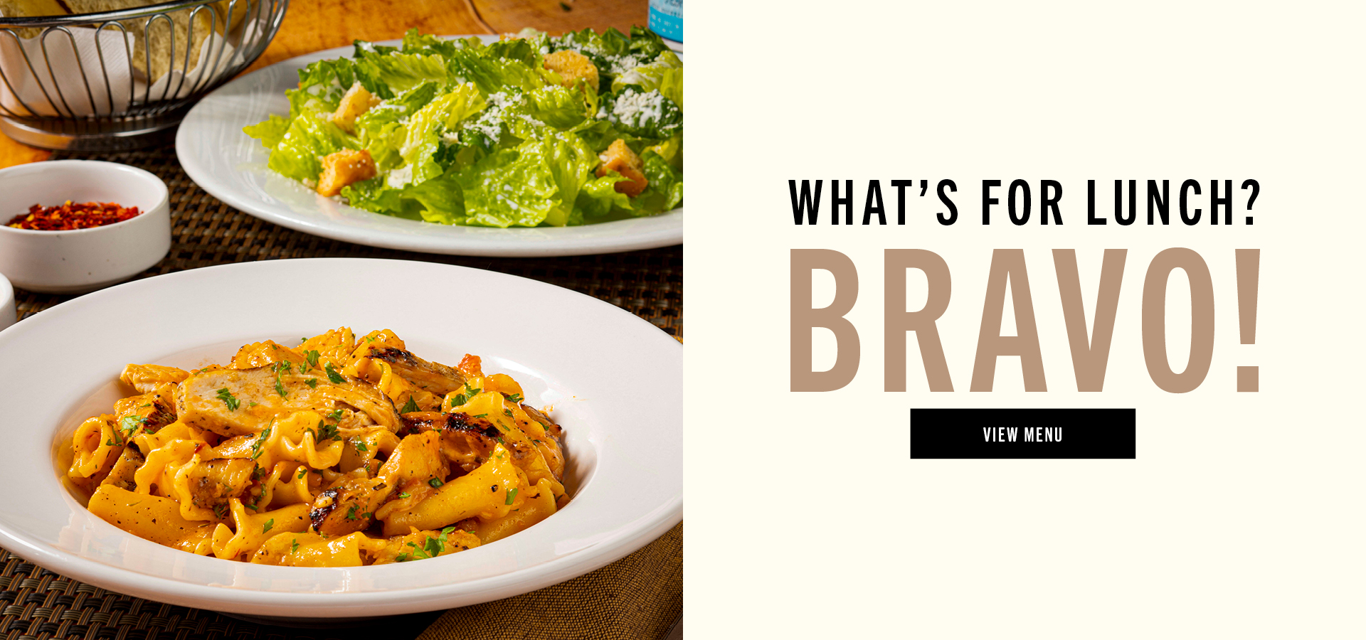 What's for lunch? Bravo! View menu.