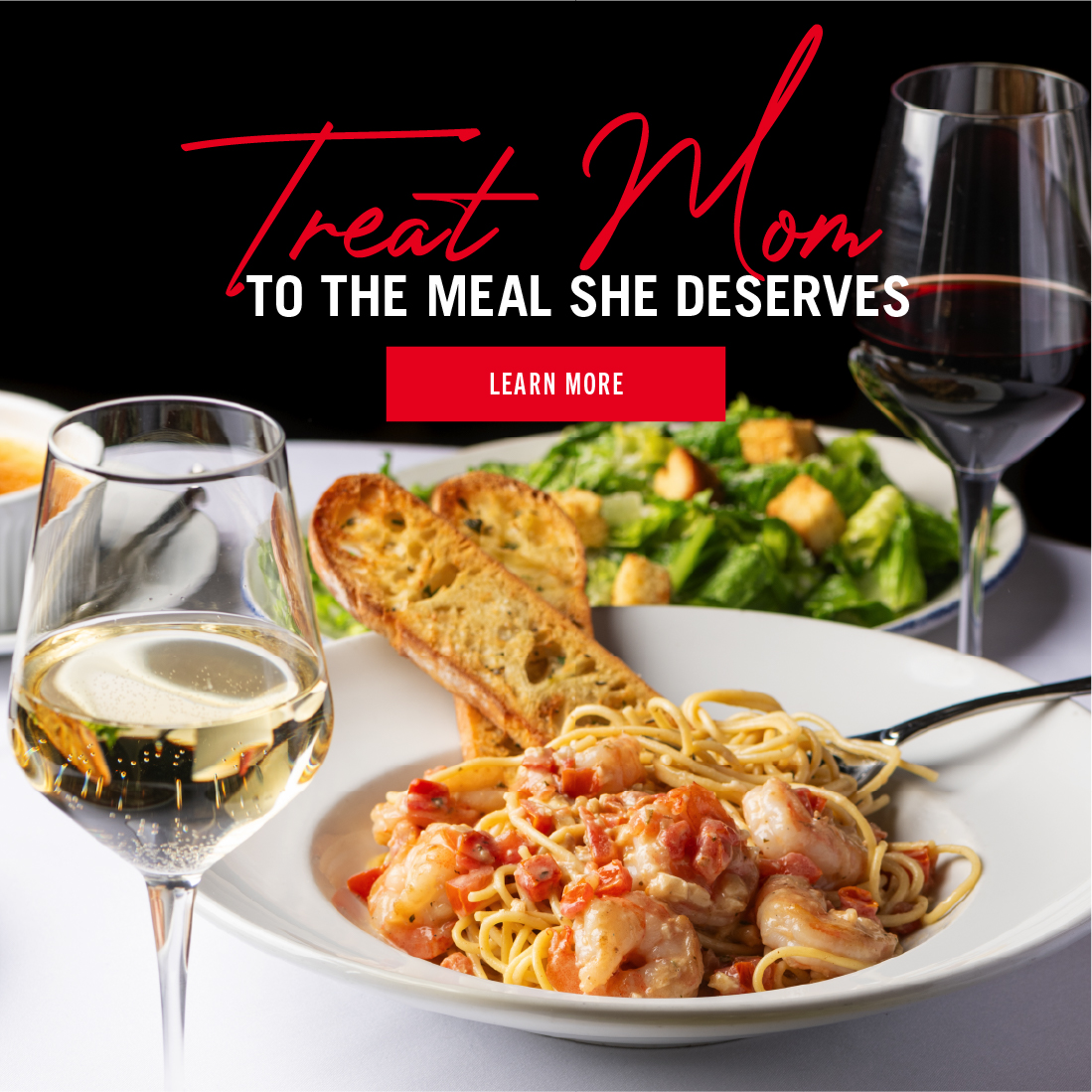 Treat Mom to the meal she deserves. Learn more