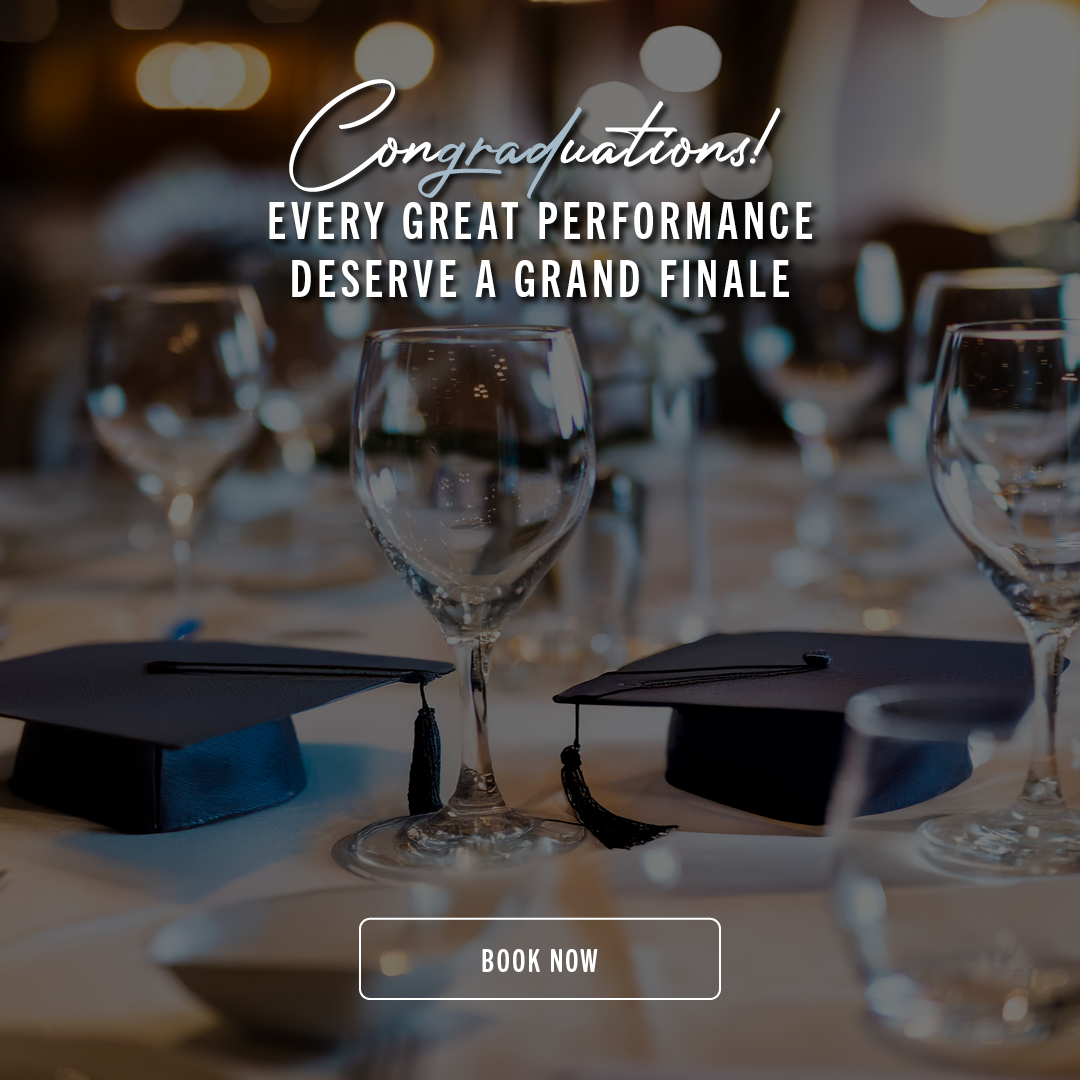 Congraduations! Every great performance deserves a grand finale. Book now