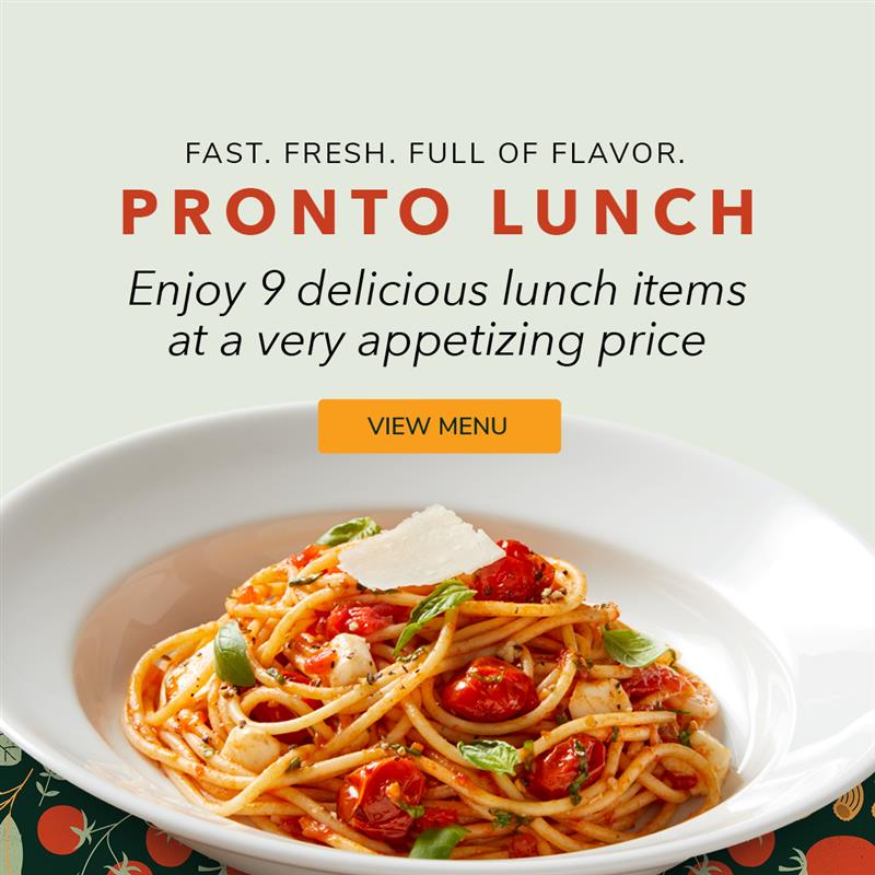 Fast, fresh, & full of flavor. Pronto lunch.