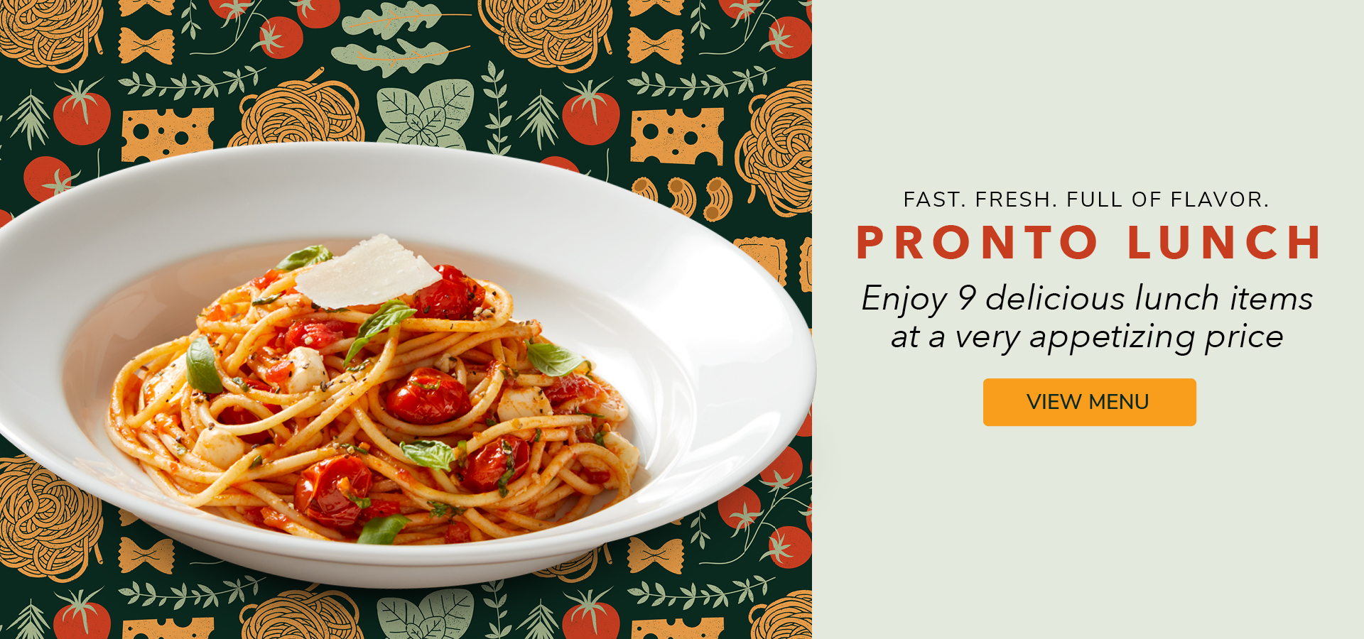 Pronto Lunch. Enjoy 9 delicious lunch items at a very appetizing price.